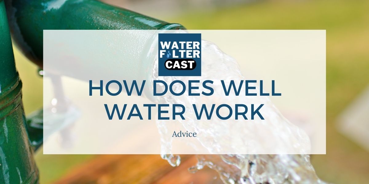 How Does Well Water Work