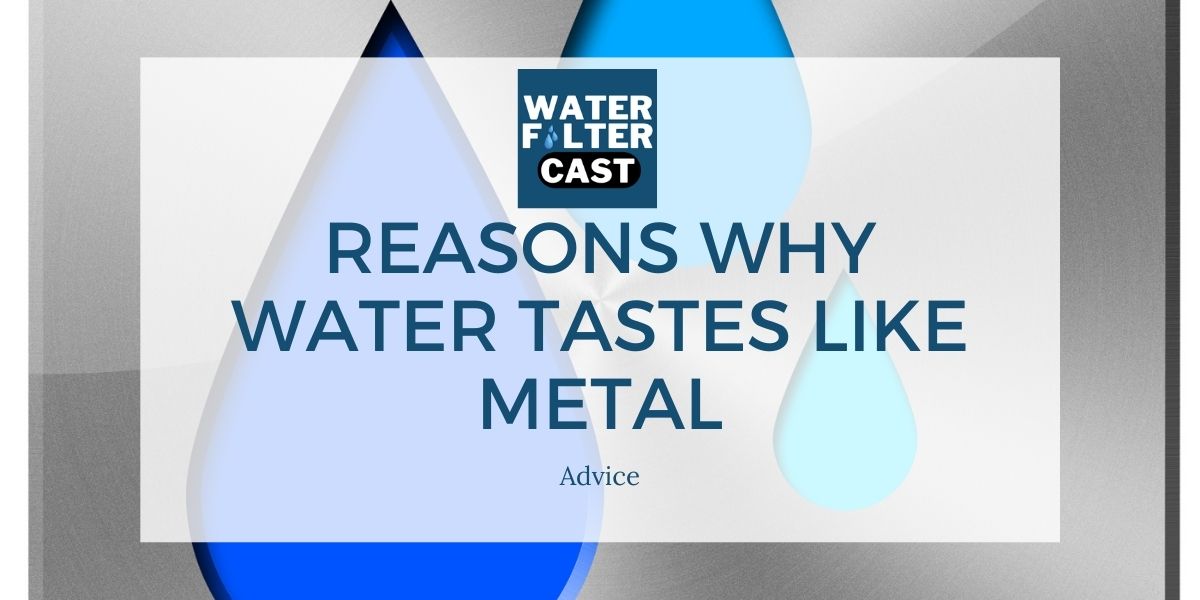 Reasons Why Water Tastes Like Metal