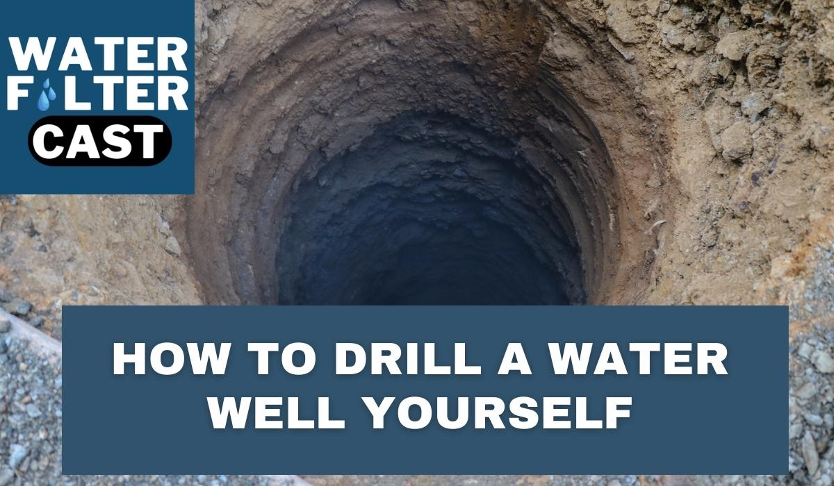 How to drill a water well yourself