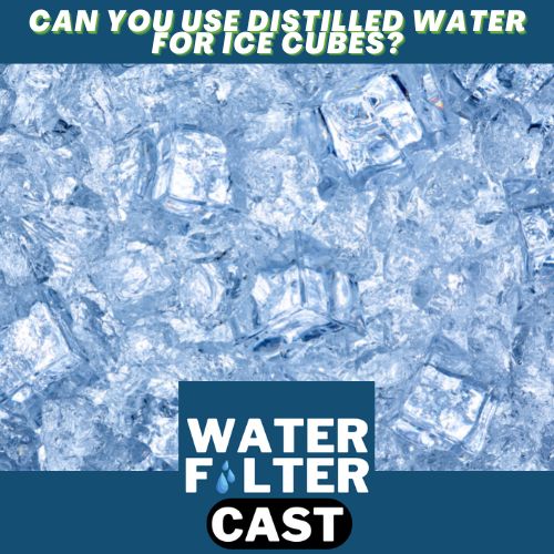 Can you use distilled water for ice cubes?