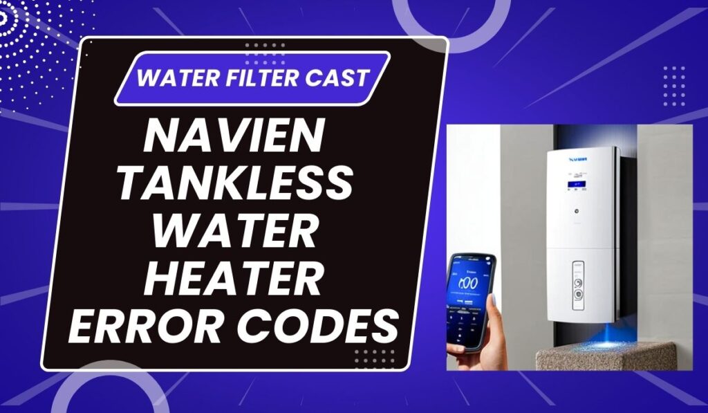 Navien Tankless Water Heater Error Codes