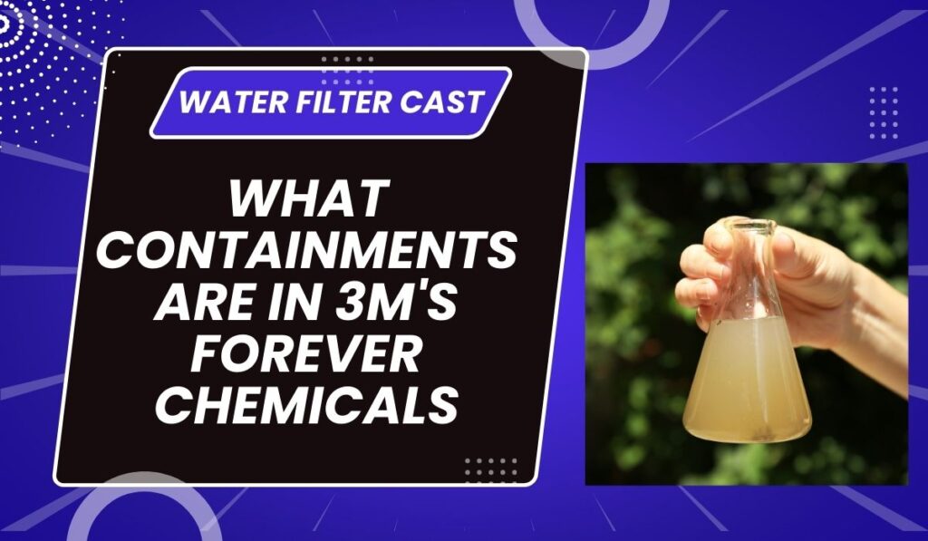 What Containments are in 3M's Forever Chemicals